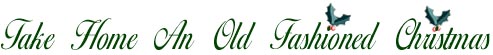 Take Home An Old Fashioned Christmas